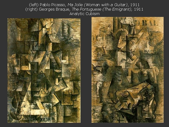 (left) Pablo Picasso, Ma Jolie (Woman with a Guitar), 1911 (right) Georges Braque, The
