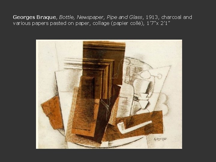 Georges Braque, Bottle, Newspaper, Pipe and Glass, 1913, charcoal and various papers pasted on