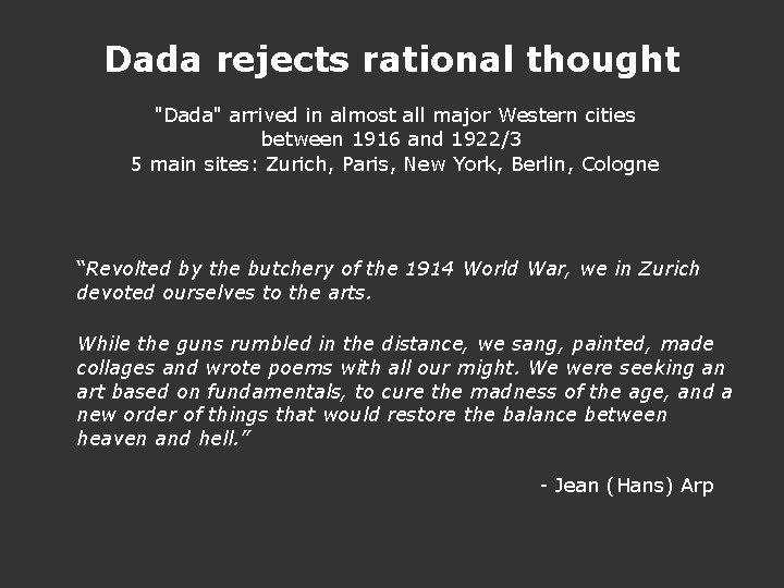 Dada rejects rational thought "Dada" arrived in almost all major Western cities between 1916