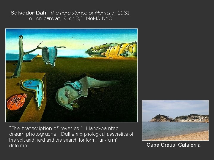 Salvador Dali, The Persistence of Memory, 1931 oil on canvas, 9 x 13, ”