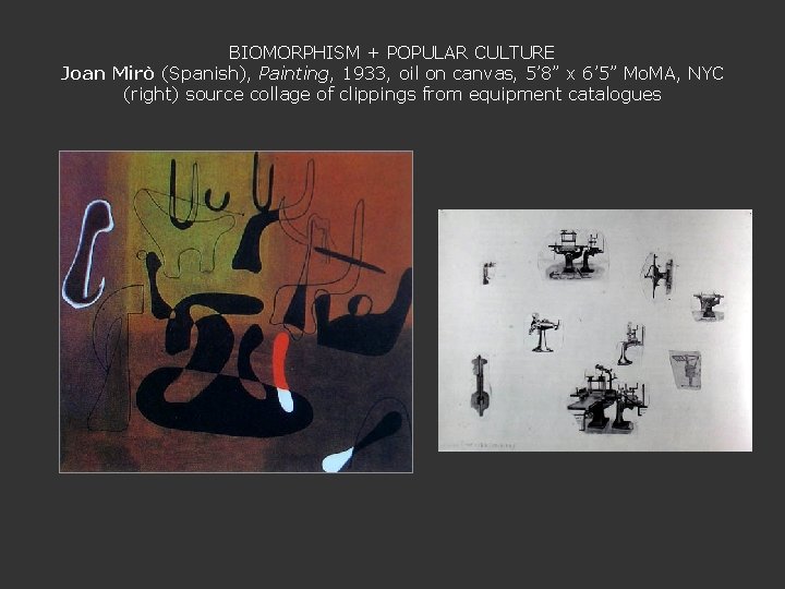 BIOMORPHISM + POPULAR CULTURE Joan Mirò (Spanish), Painting, 1933, oil on canvas, 5’ 8”