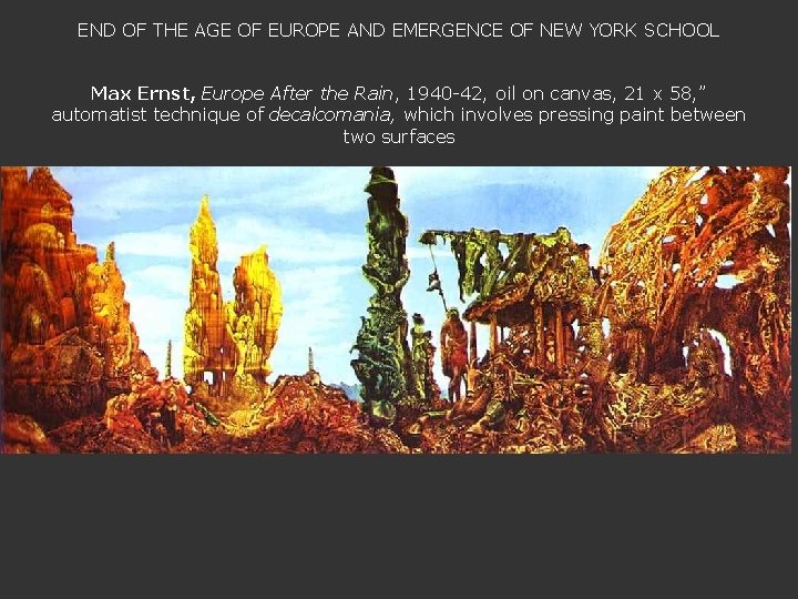 END OF THE AGE OF EUROPE AND EMERGENCE OF NEW YORK SCHOOL Max Ernst,