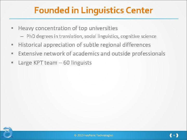 Founded in Linguistics Center • Heavy concentration of top universities – Ph. D degrees