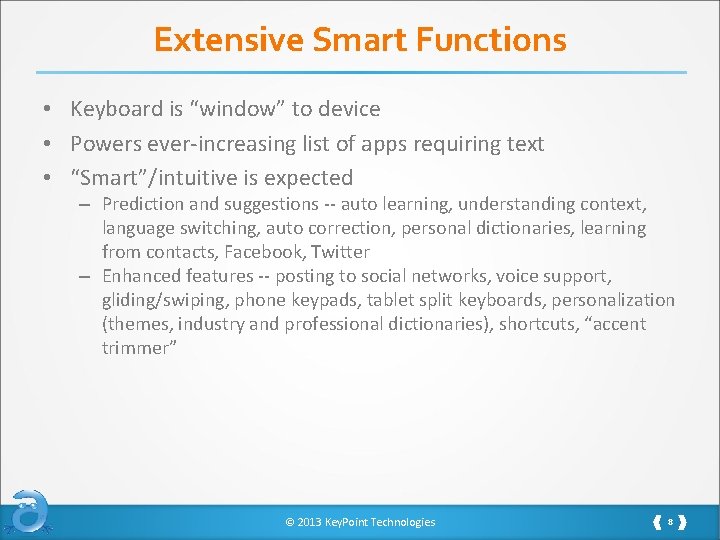 Extensive Smart Functions • Keyboard is “window” to device • Powers ever-increasing list of