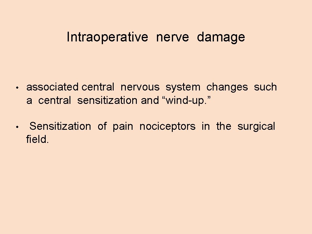 Intraoperative nerve damage • associated central nervous system changes such a central sensitization and