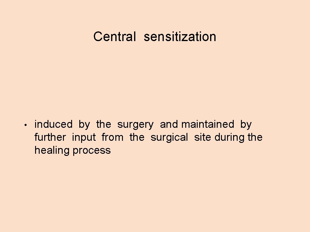 Central sensitization • induced by the surgery and maintained by further input from the