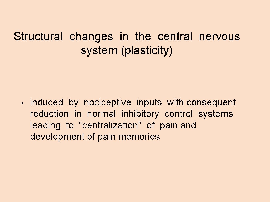 Structural changes in the central nervous system (plasticity) • induced by nociceptive inputs with