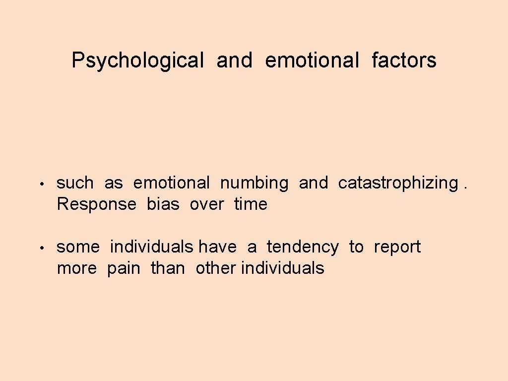 Psychological and emotional factors • such as emotional numbing and catastrophizing. Response bias over