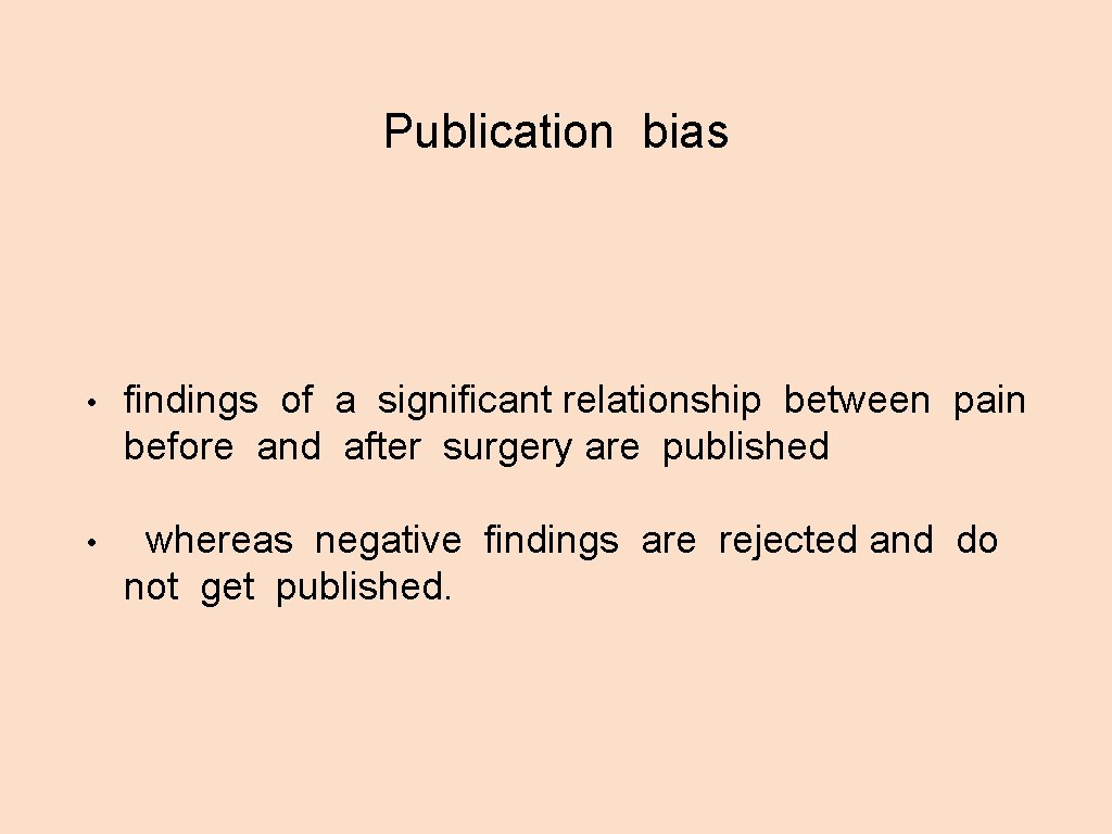 Publication bias • findings of a significant relationship between pain before and after surgery