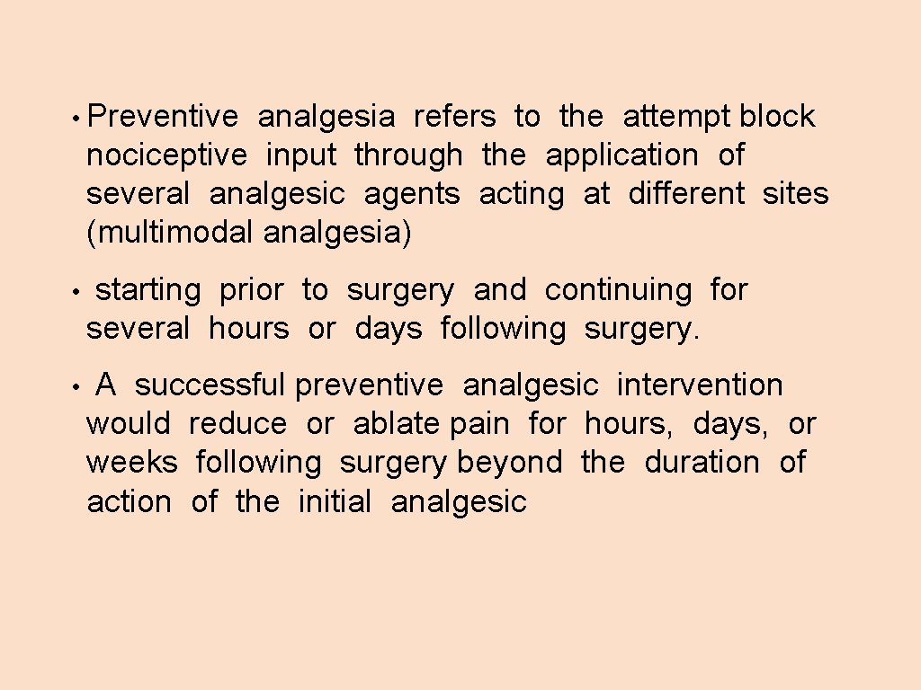  • Preventive analgesia refers to the attempt block nociceptive input through the application