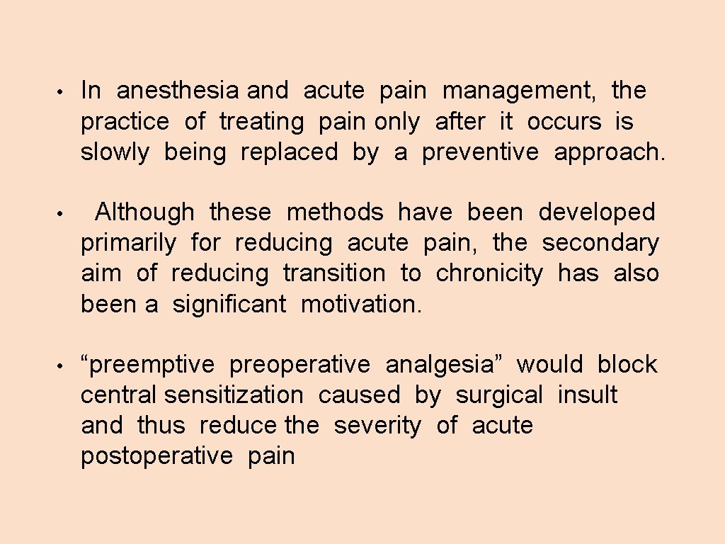  • In anesthesia and acute pain management, the practice of treating pain only