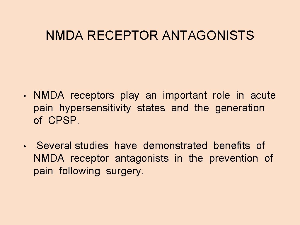 NMDA RECEPTOR ANTAGONISTS • NMDA receptors play an important role in acute pain hypersensitivity
