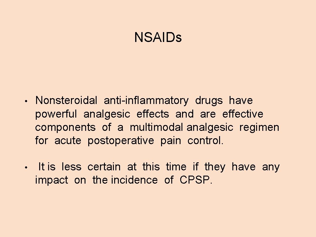 NSAIDs • Nonsteroidal anti-inflammatory drugs have powerful analgesic effects and are effective components of