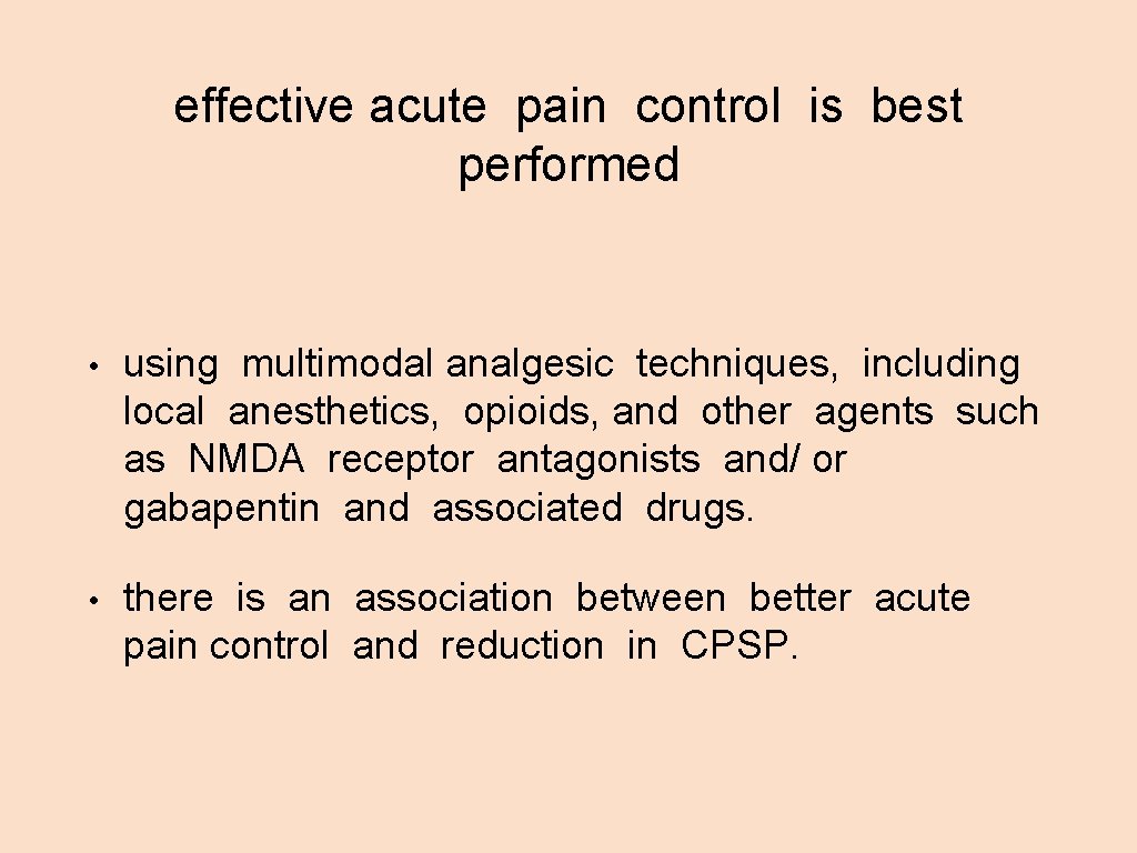 effective acute pain control is best performed • using multimodal analgesic techniques, including local
