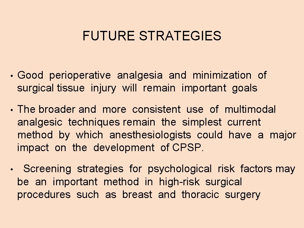 FUTURE STRATEGIES • Good perioperative analgesia and minimization of surgical tissue injury will remain