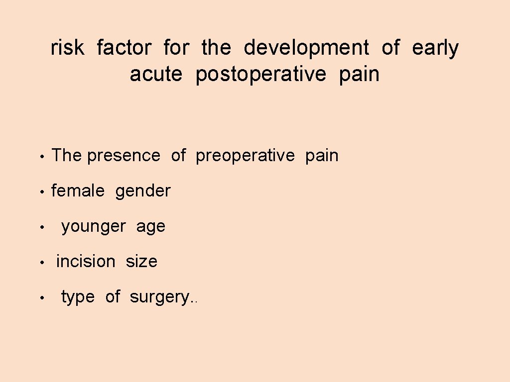 risk factor for the development of early acute postoperative pain • The presence of
