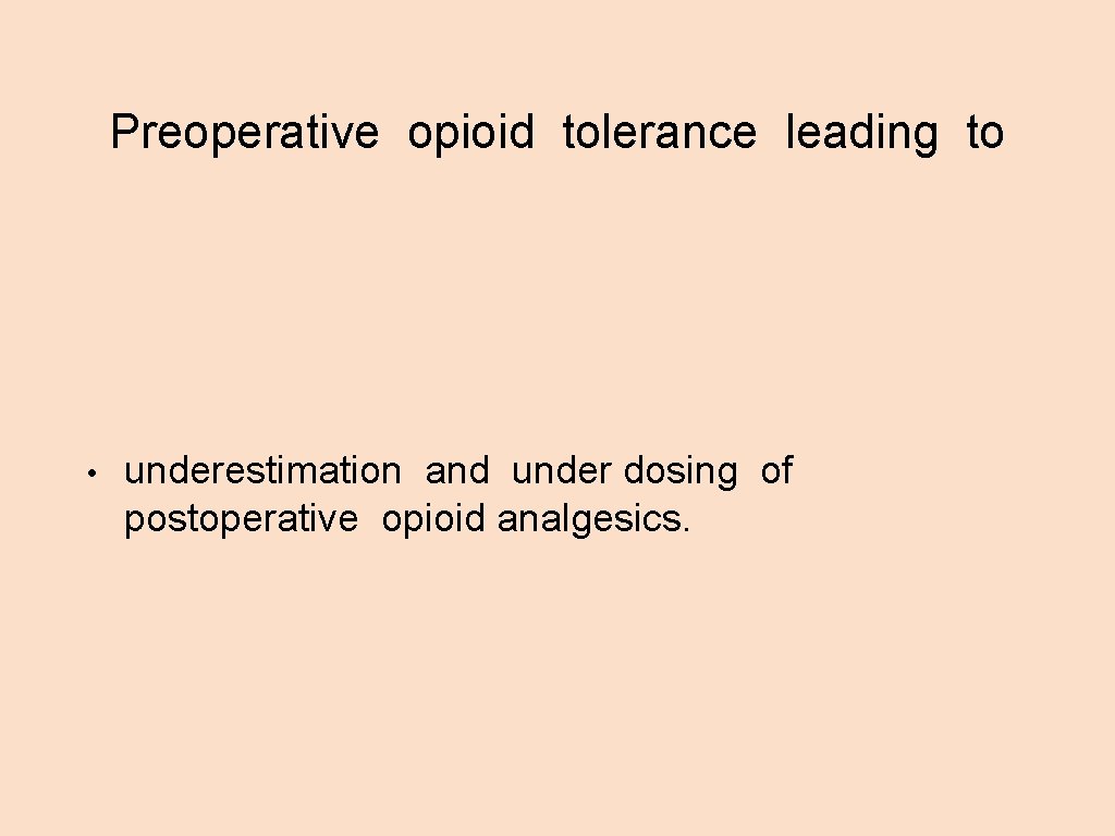 Preoperative opioid tolerance leading to • underestimation and under dosing of postoperative opioid analgesics.