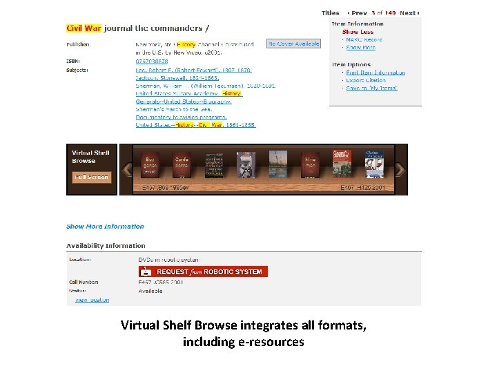 Virtual Shelf Browse integrates all formats, including e-resources Virtual Shelf Browse integrates all formats, including e-resources