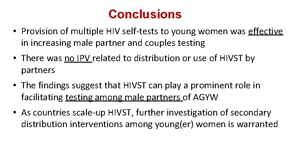 Conclusions • Provision of multiple HIV self-tests to young women was effective in increasing