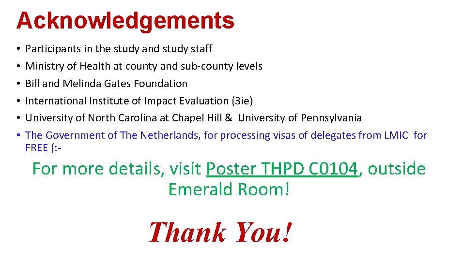 Acknowledgements • • • Participants in the study and study staff Ministry of Health