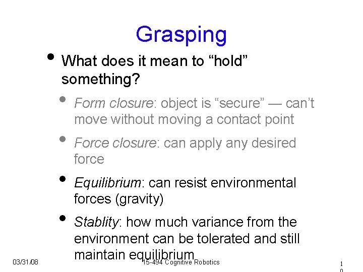 Grasping • What does it mean to “hold” something? • • 03/31/08 Form closure: