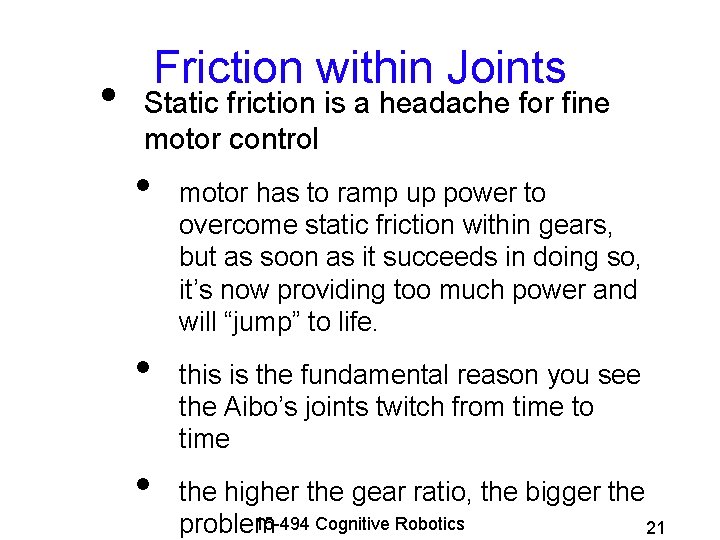  • Friction within Joints Static friction is a headache for fine motor control