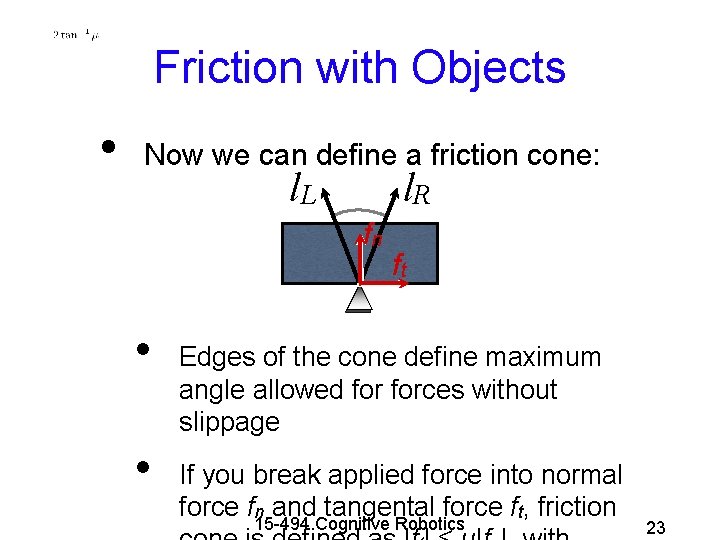 Friction with Objects • Now we can define a friction cone: l. L l.