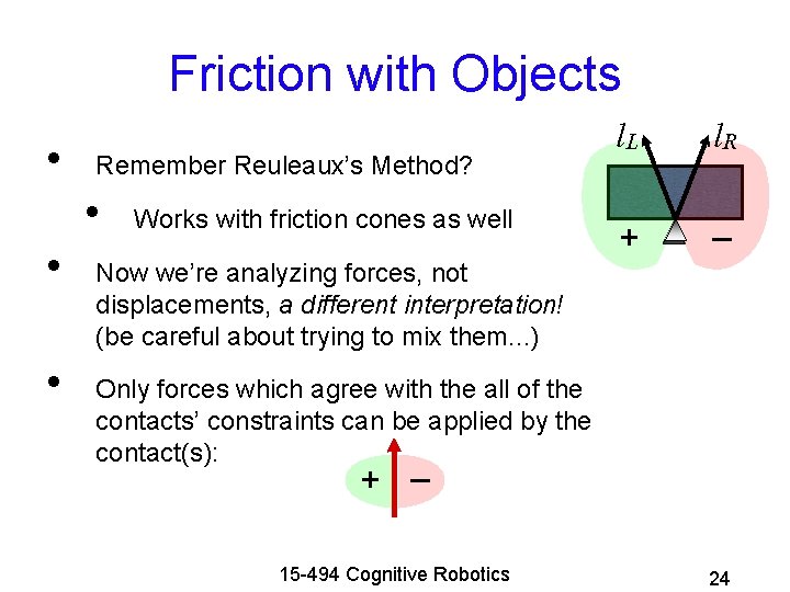 Friction with Objects • Remember Reuleaux’s Method? • • • Works with friction cones