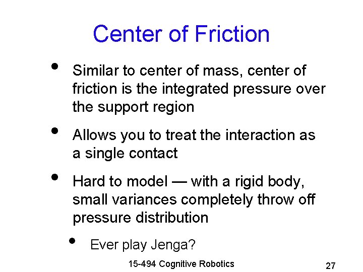 Center of Friction • • • Similar to center of mass, center of friction