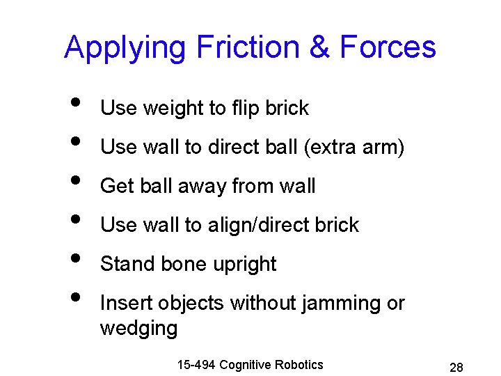 Applying Friction & Forces • • • Use weight to flip brick Use wall