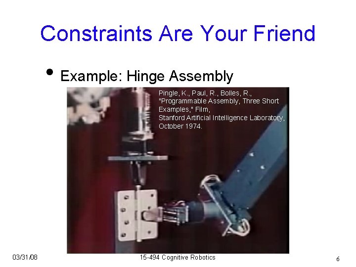 Constraints Are Your Friend • Example: Hinge Assembly Pingle, K. , Paul, R. ,