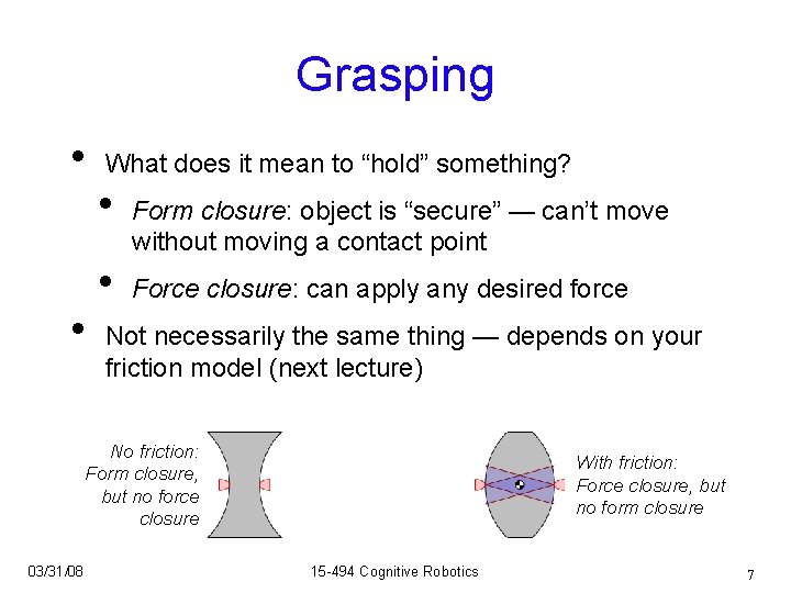 Grasping • • What does it mean to “hold” something? • • Form closure: