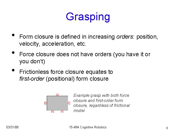 Grasping • • • Form closure is defined in increasing orders: position, velocity, acceleration,