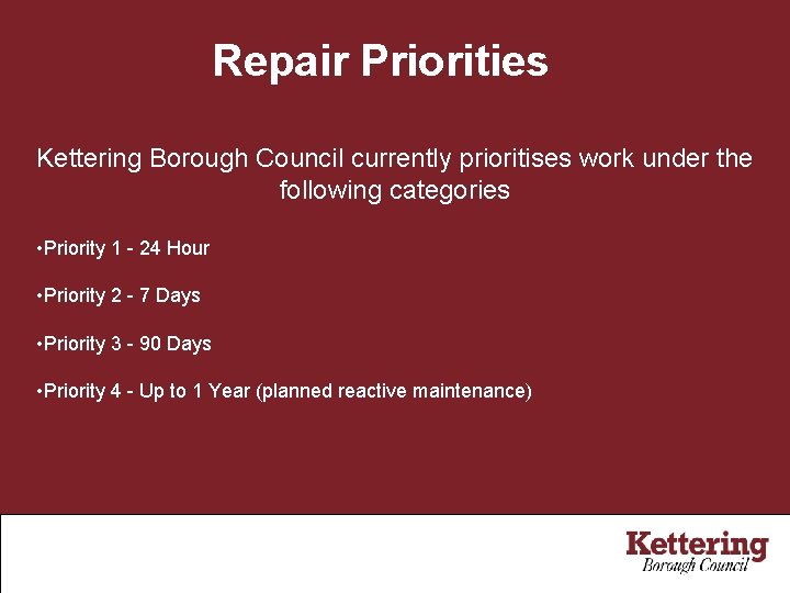 Repair Priorities Kettering Borough Council currently prioritises work under the following categories • Priority