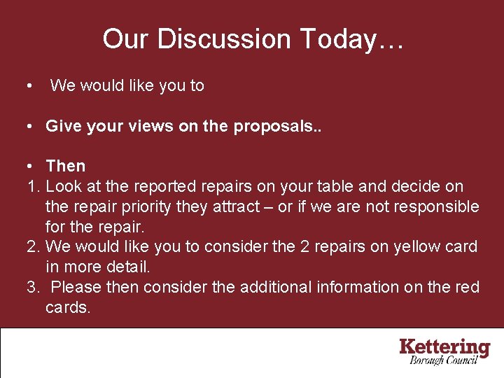 Our Discussion Today… • We would like you to • Give your views on