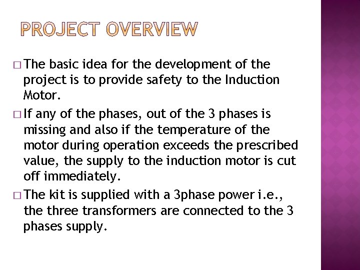 � The basic idea for the development of the project is to provide safety � The basic idea for the development of the project is to provide safety