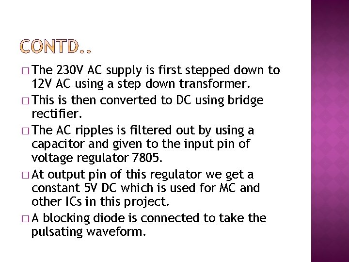 � The 230 V AC supply is first stepped down to 12 V AC � The 230 V AC supply is first stepped down to 12 V AC