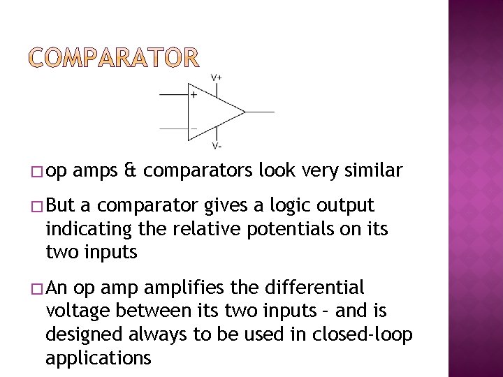 � op amps & comparators look very similar � But a comparator gives a � op amps & comparators look very similar � But a comparator gives a