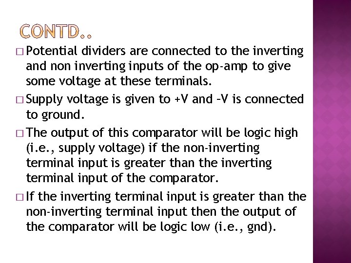 � Potential dividers are connected to the inverting and non inverting inputs of the � Potential dividers are connected to the inverting and non inverting inputs of the