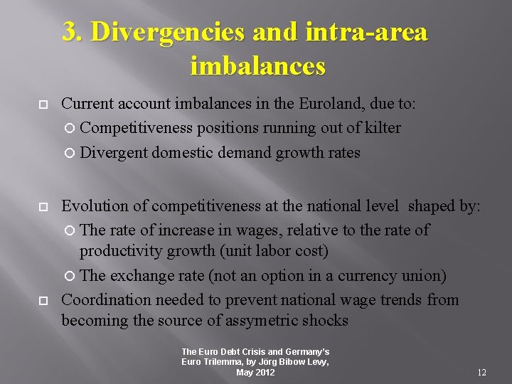 3. Divergencies and intra-area imbalances Current account imbalances in the Euroland, due to: Competitiveness