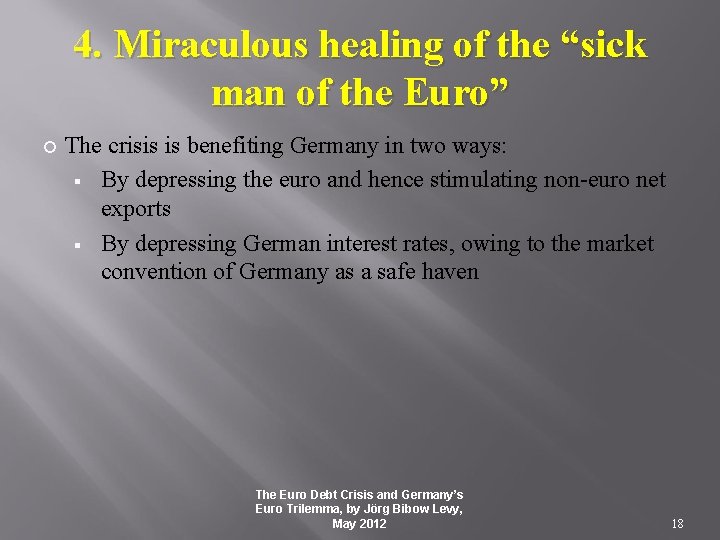 4. Miraculous healing of the “sick man of the Euro” The crisis is benefiting