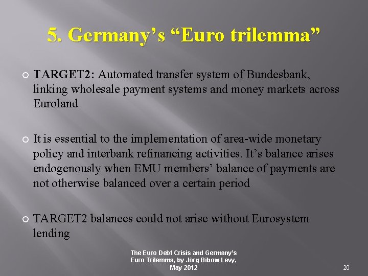 5. Germany’s “Euro trilemma” TARGET 2: Automated transfer system of Bundesbank, linking wholesale payment