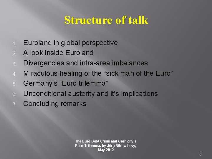 Structure of talk 1. 2. 3. 4. 5. 6. 7. Euroland in global perspective