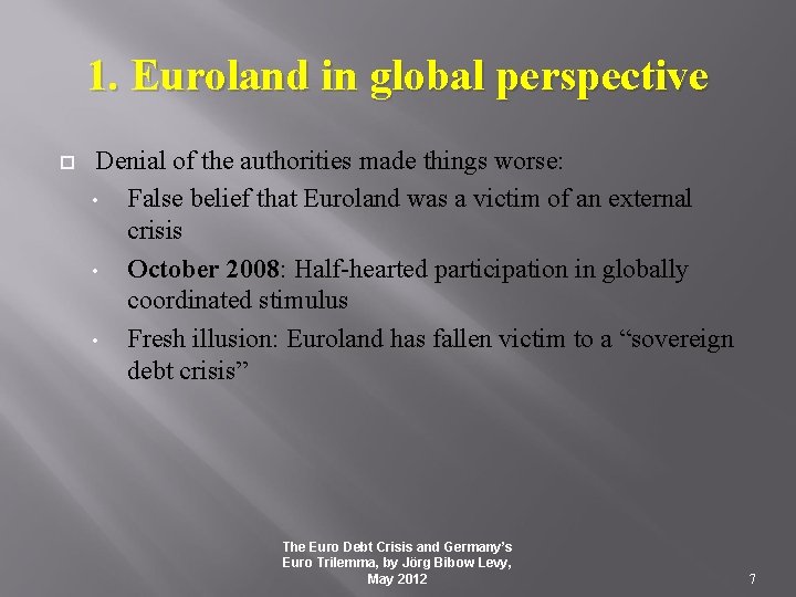 1. Euroland in global perspective Denial of the authorities made things worse: • False