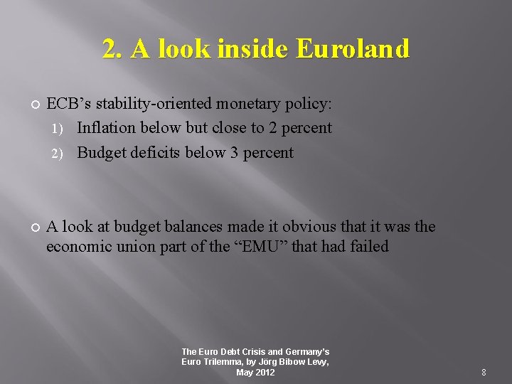 2. A look inside Euroland ECB’s stability-oriented monetary policy: 1) Inflation below but close