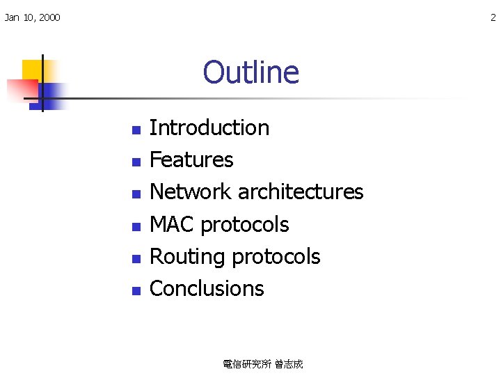 Jan 10, 2000 2 Outline n n n Introduction Features Network architectures MAC protocols