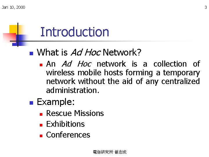 Jan 10, 2000 3 Introduction n What is Ad Hoc Network? n n An