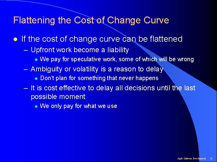 Flattening the Cost of Change Curve l If the cost of change curve can