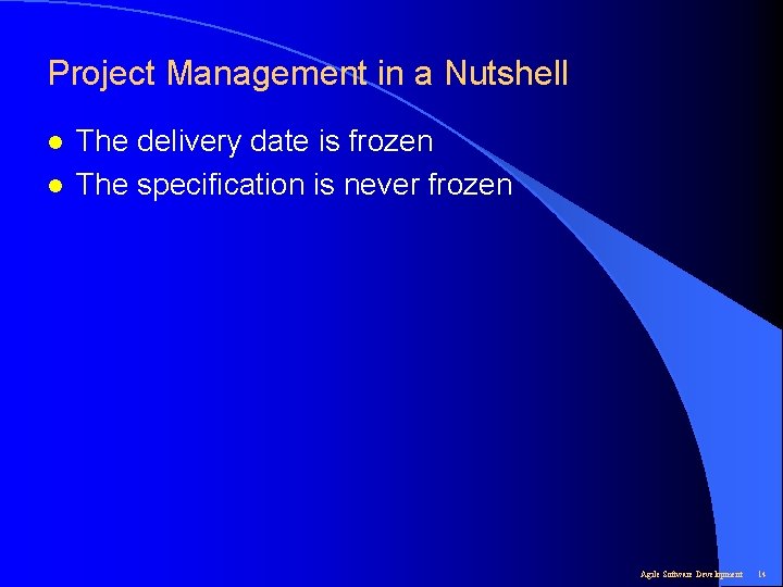 Project Management in a Nutshell l l The delivery date is frozen The specification