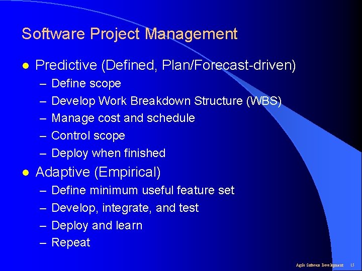 Software Project Management l Predictive (Defined, Plan/Forecast-driven) – – – l Define scope Develop